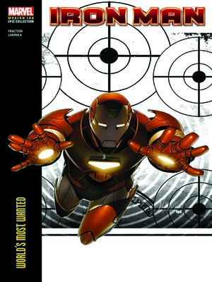 cover image of Iron Man Modern Era Epic Collection: World's Most Wanted